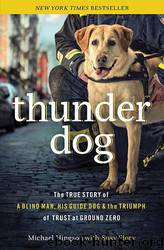 Thunder Dog: The True Story of a Blind Man, His Guide Dog, and the Triumph of Trust by Michael Hingson & Susy Flory