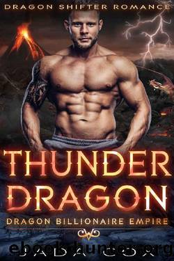 Thunder Dragon: Dragon Shifter Romance (Dragon Billionaire Empire Book 3) by Jada Cox