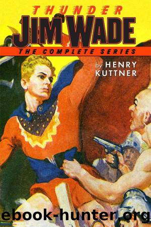 Thunder Jim Wade: The Complete Series by Henry Kuttner