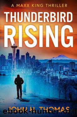 Thunderbird Rising: A Maxx King Thriller by John H. Thomas