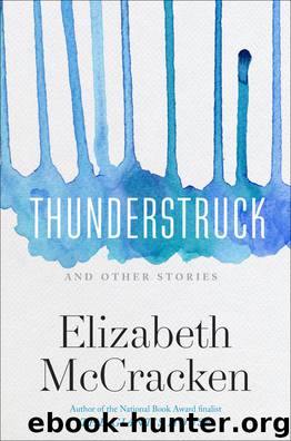 Thunderstruck & Other Stories by Elizabeth McCracken