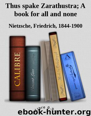Thus spake Zarathustra; A book for all and none by Nietzsche Friedrich 1844-1900