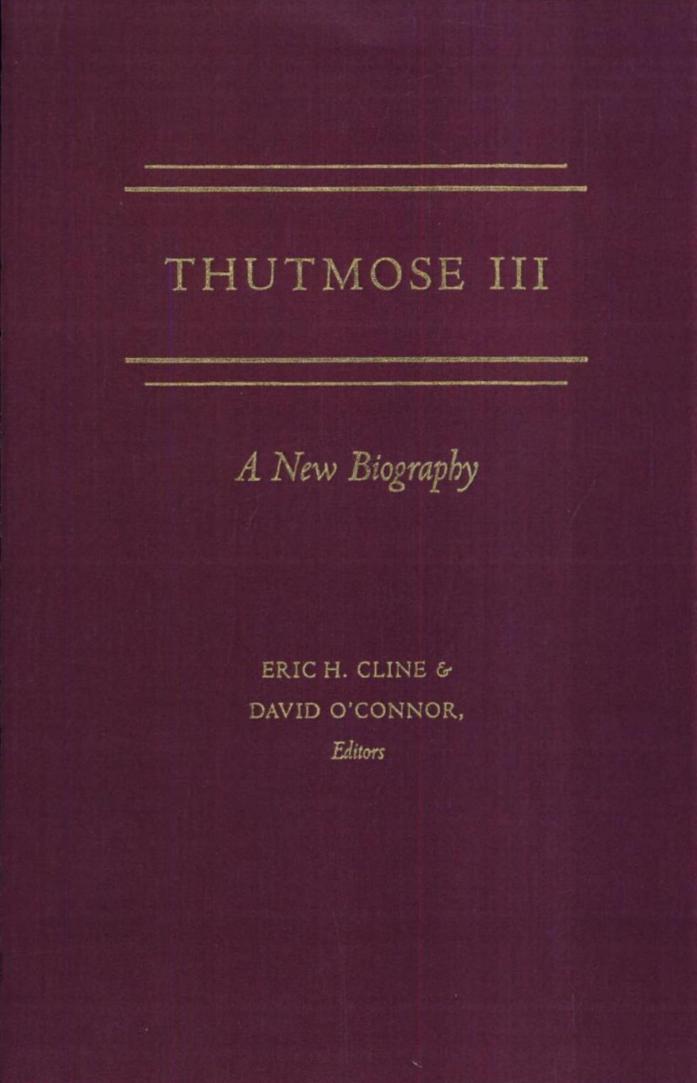 Thutmose III: A New Biography by Eric H. Cline David O'Connor