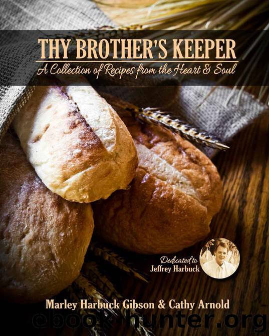 Thy Brother's Keeper: A Collection of Recipes from the Heart and Soul by Marley Harbuck Gibson & Cathy Arnold
