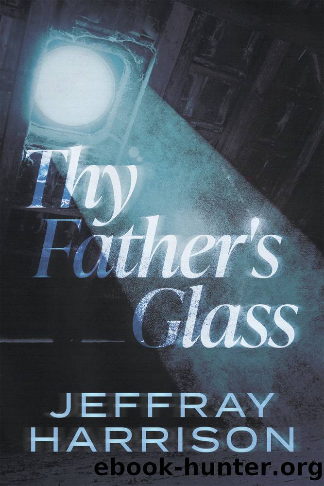 Thy Father's Glass by Jeffray Harrison