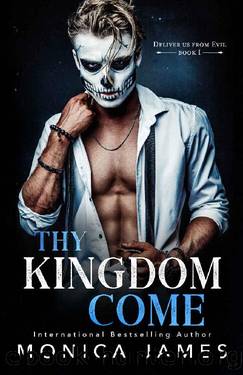 Thy Kingdom Come (Deliver Us From Evil Trilogy Book 1) by Monica James