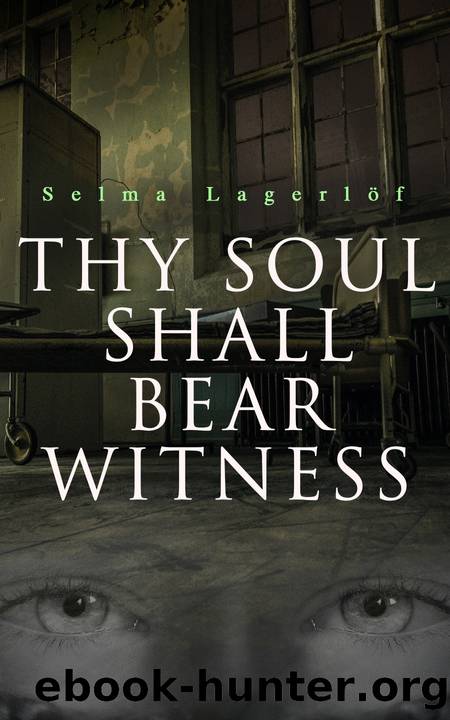 Thy Soul Shall Bear Witness by Selma Lagerlöf