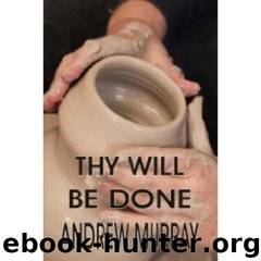 Thy Will be Done by Andrew Murray