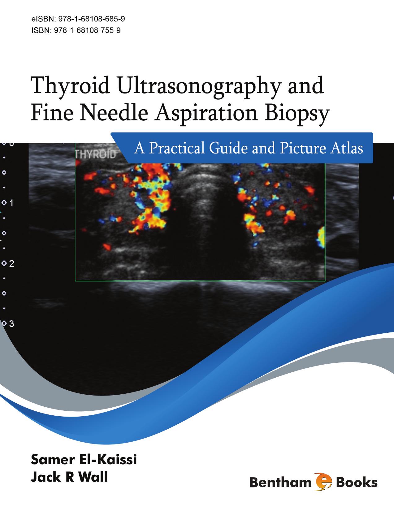 Thyroid Ultrasonography and Fine Needle Aspiration Biopsy : A Practical Guide and Picture Atlas by Samer El-Kaissi and Jack R. Wall