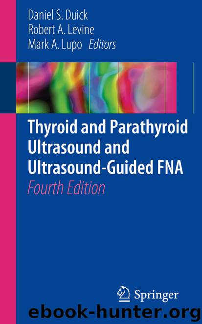 Thyroid and Parathyroid Ultrasound and Ultrasound-Guided FNA by Daniel S. Duick Robert A. Levine & Mark A. Lupo