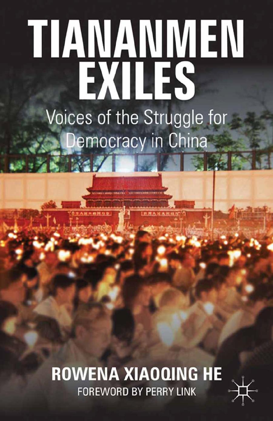 Tiananmen Exiles: Voices of the Struggle for Democracy in China by Rowena Xiaoqing He (auth.)