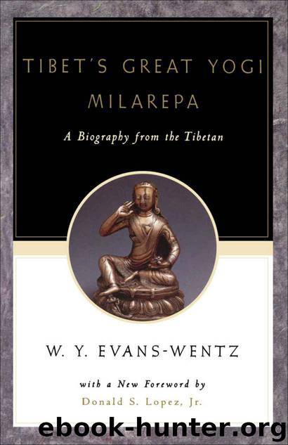 Tibet's Great Yogi Milarepa:A Biography from the Tibetan being the Jetsun-Kabbum or Biographical History of Jetsun-Milarepa, According to the Late Lama Kazi Dawa-Samdup's English Rendering by Evans-Wentz W. Y. & Lopez Donald S