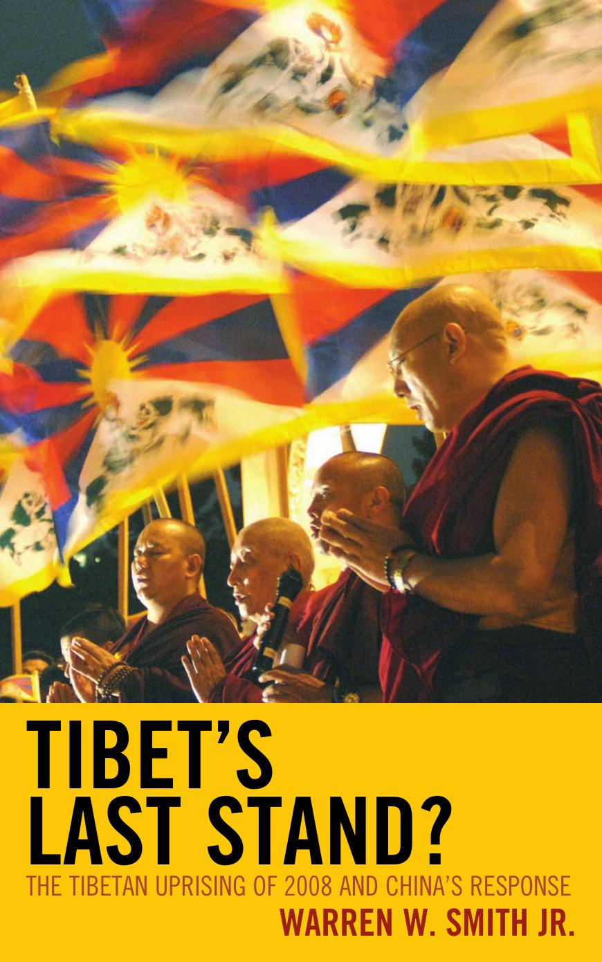 Tibet's Last Stand?: The Tibetan Uprising of 2008 and China's Response by Warren W. Smith Jr
