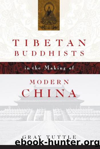 Tibetan Buddhists in the Making of Modern China by Gray Tuttle
