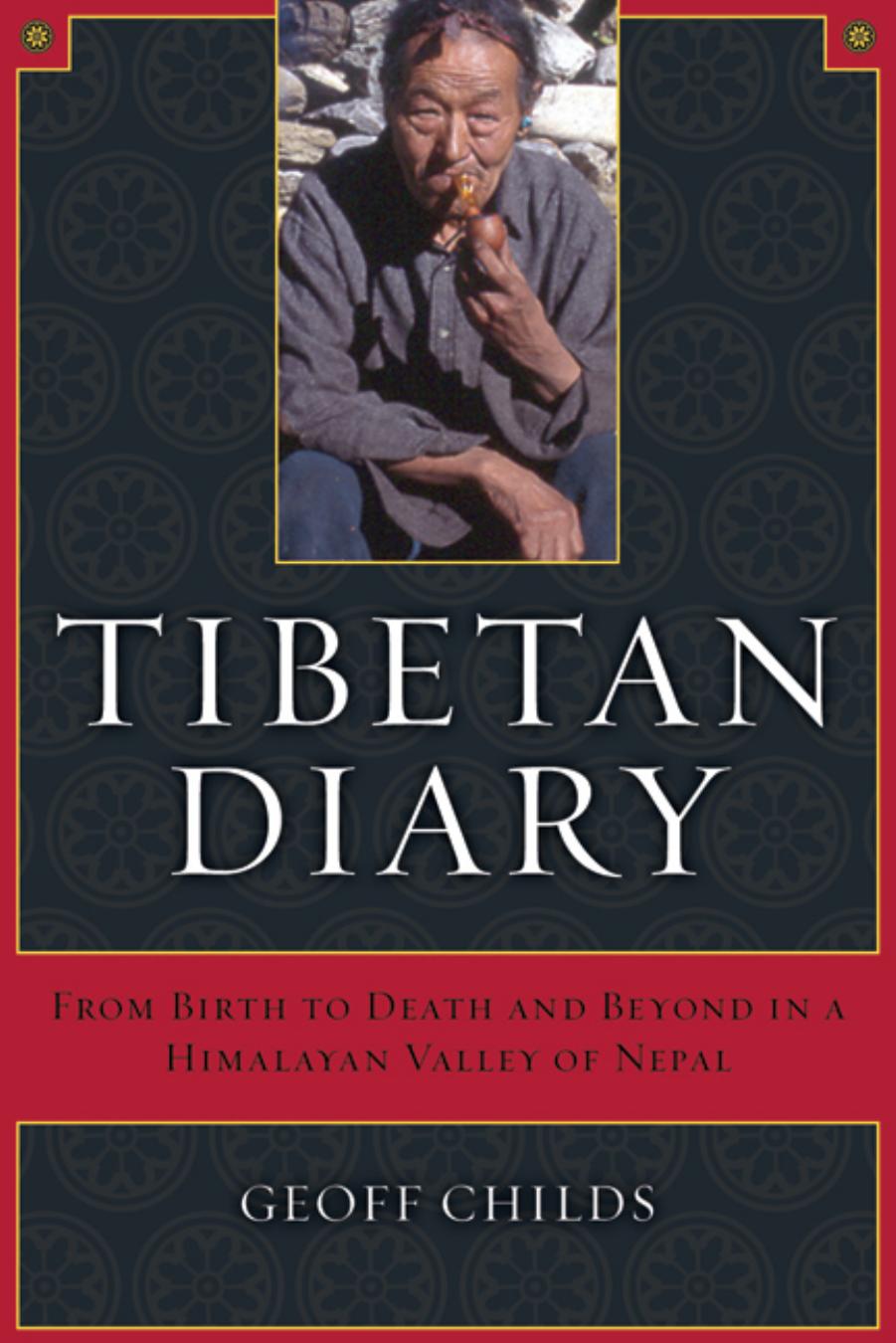 Tibetan Diary: From Birth to Death and Beyond in a Himalayan Valley of Nepal by Geoff Childs