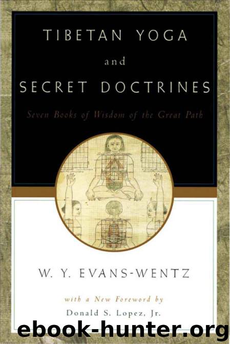 Tibetan Yoga and Secret Doctrines:Or Seven Books of Wisdom of the Great Path, According to the Late Lama Kazi Dawa-Samdup's English Rendering by Evans-Wentz W. Y. & Marett R. R. & Lopez Donald S