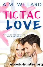 Tic Tac Love by A.M. Willard