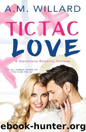 Tic Tac Love: A Standalone Romantic Comedy by A.M. Willard
