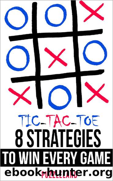 Tic Tac Toe: 8 Strategies to Win Every Game by Puzzleland