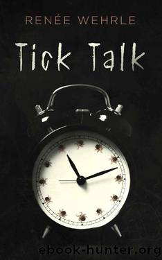 Tick Talk by Renée Wehrle
