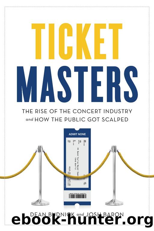 Ticket Masters: The Rise of the Concert Industry and How the Public Got Scalped by Dean Budnick & Josh Baron
