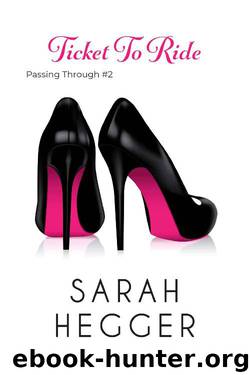 Ticket To Ride (Passing Through Series Book 2) by Sarah Hegger