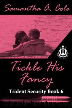 Tickle His Fancy: Trident Security Book 6 (Trident Security Series) by Samantha A. Cole