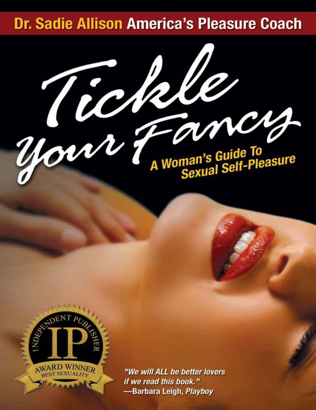 Tickle Your Fancy: A Woman's Guide to Sexual Self-Pleasure by Allison Dr. Sadie