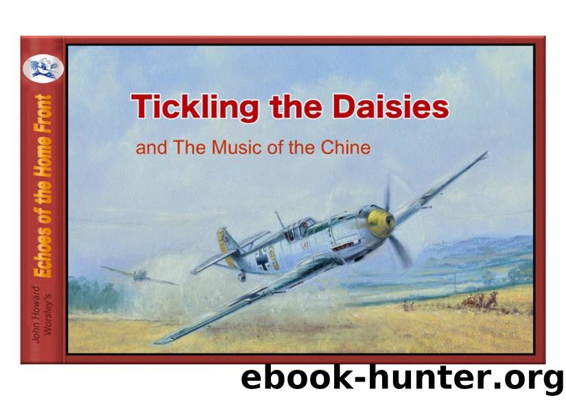 Tickling the Daisies & The Music of the Chine: The ghost of an airman and the bones of his steed. (Echoes of the Home Front Book 9) by John Howard Worsley