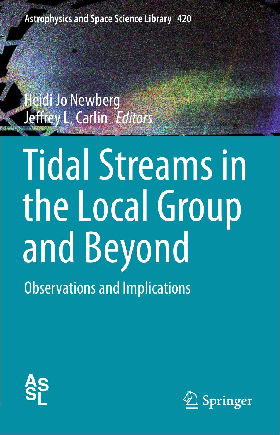 Tidal Streams in the Local Group and Beyond: Observations and Implications by Heidi Jo Newberg Jeffrey L. Carlin (eds.)