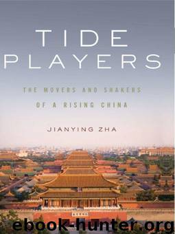 Tide Players: The Movers and Shakers of a Rising China by Zha Jianying