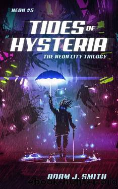 Tides of Hysteria: The Neon City Trilogy Book 2 by Adam J Smith
