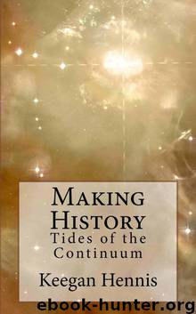 Tides of the Continuum 1: Making History by Keegan Hennis