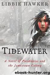 Tidewater: A Novel of Pocahontas and the Jamestown Colony by Libbie Hawker