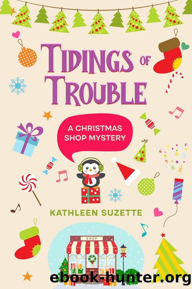 Tidings of Trouble: A Christmas Shop Mystery by Kathleen Suzette