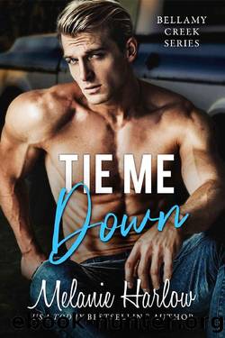 Tie Me Down: A Small Town Friends to Lovers Romance (Bellamy Creek Series Book 4) by Melanie Harlow