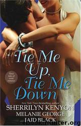 Tie Me Up, Tie Me Down by Sherrilyn Kenyon & Jaid Black & Melanie George