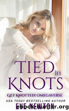 Tied in Knots: Get Knotted! : A Reverse Harem Omegaverse by Eve Newton