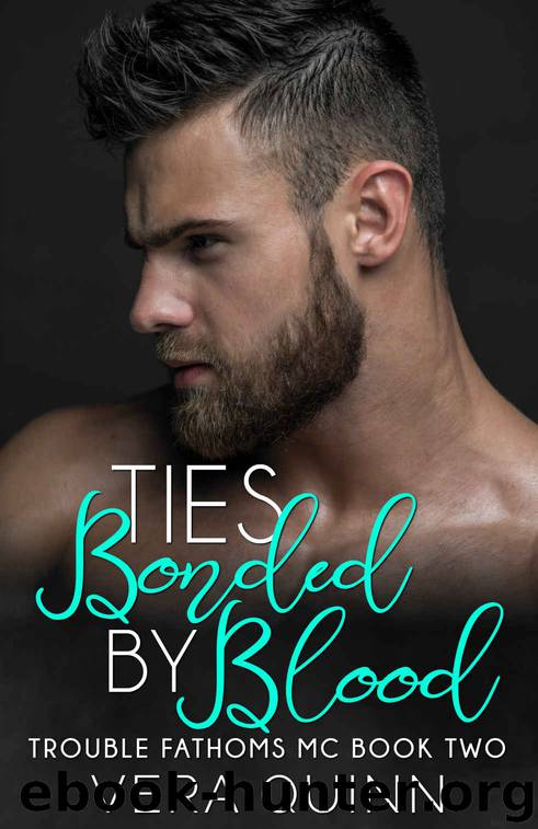 Ties Bonded by Blood: Troubled Fathoms MC Book 2 by Quinn Vera