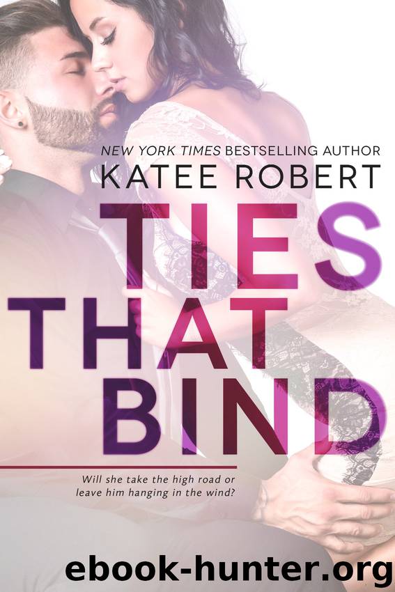 Ties That Bind: A Hot in Hollywood Novella by Katee Robert