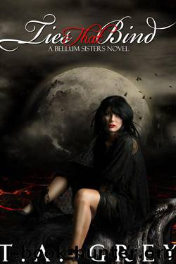 Ties That Bind: The Bellum Sisters 3 (paranormal erotic romance) by Grey T. A