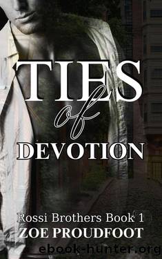 Ties of Devotion (The Rossi Brothers Book 1) by Zoe Proudfoot