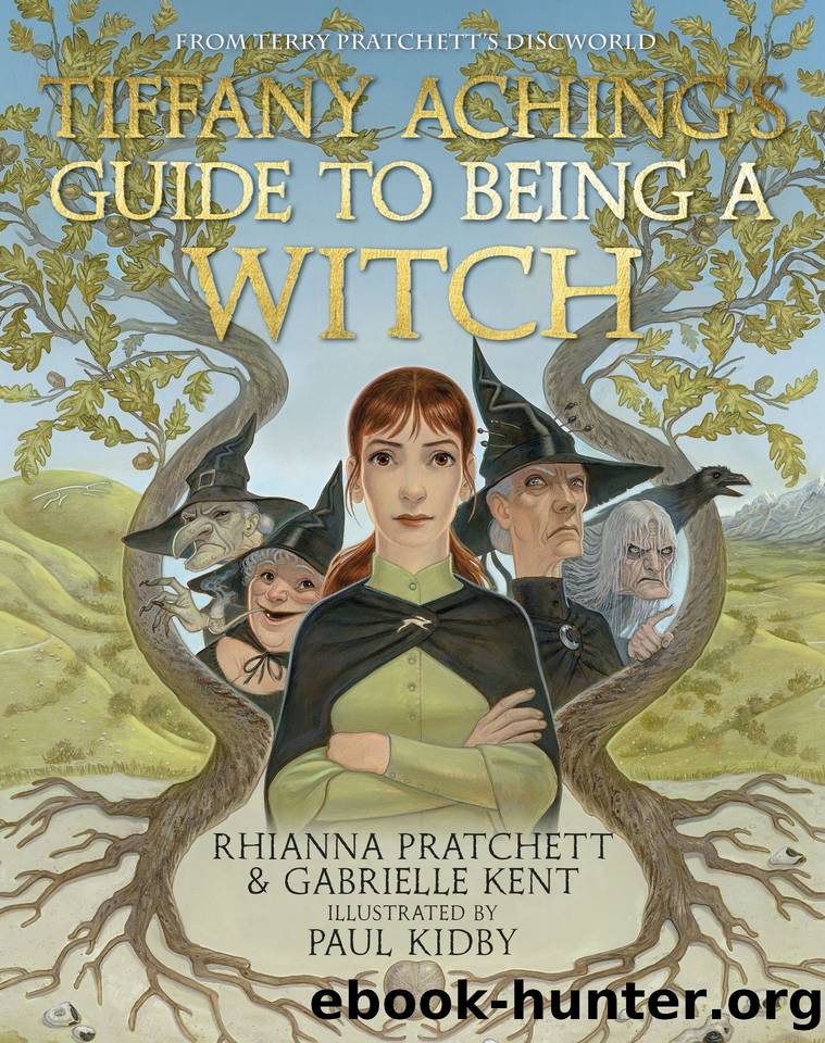 Tiffany Aching's Guide to Being A Witch by Rhianna Pratchett & Gabrielle Kent