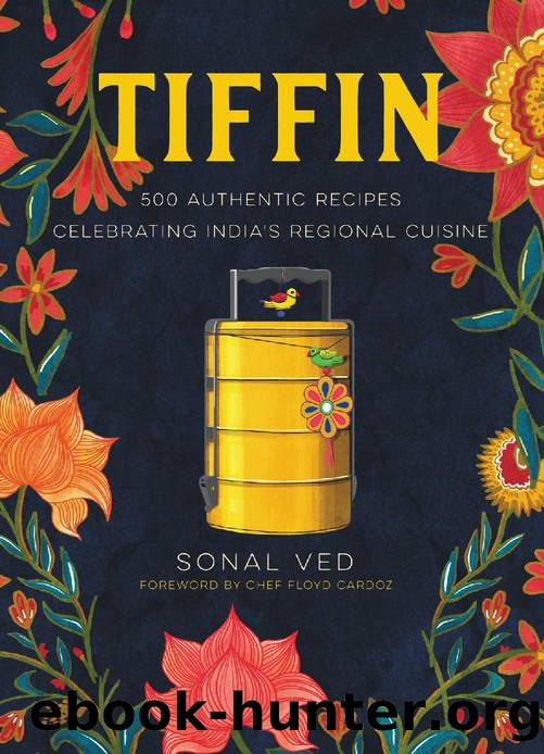 Tiffin: 500 Authentic Recipes Celebrating India's Regional Cuisine by Sonal Ved