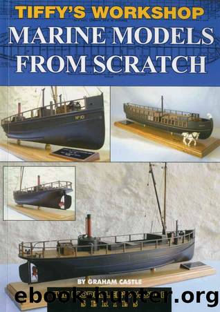 Tiffy's Workshop - Marine Models from Scratch (The Modelers World Series) by Graham Castle
