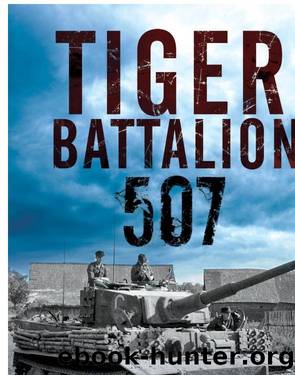 Tiger Battalion 507 by Helmut Schneider