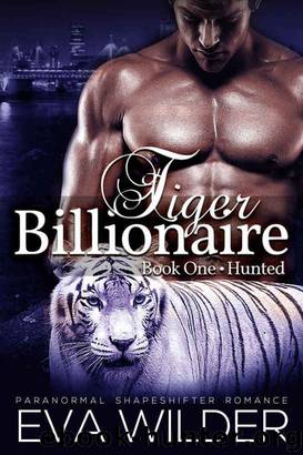 Tiger Billionaire: Book 1 - Hunted (BBW Paranormal Tiger Shifter Romance) by Eva Wilder & Suki Selborne
