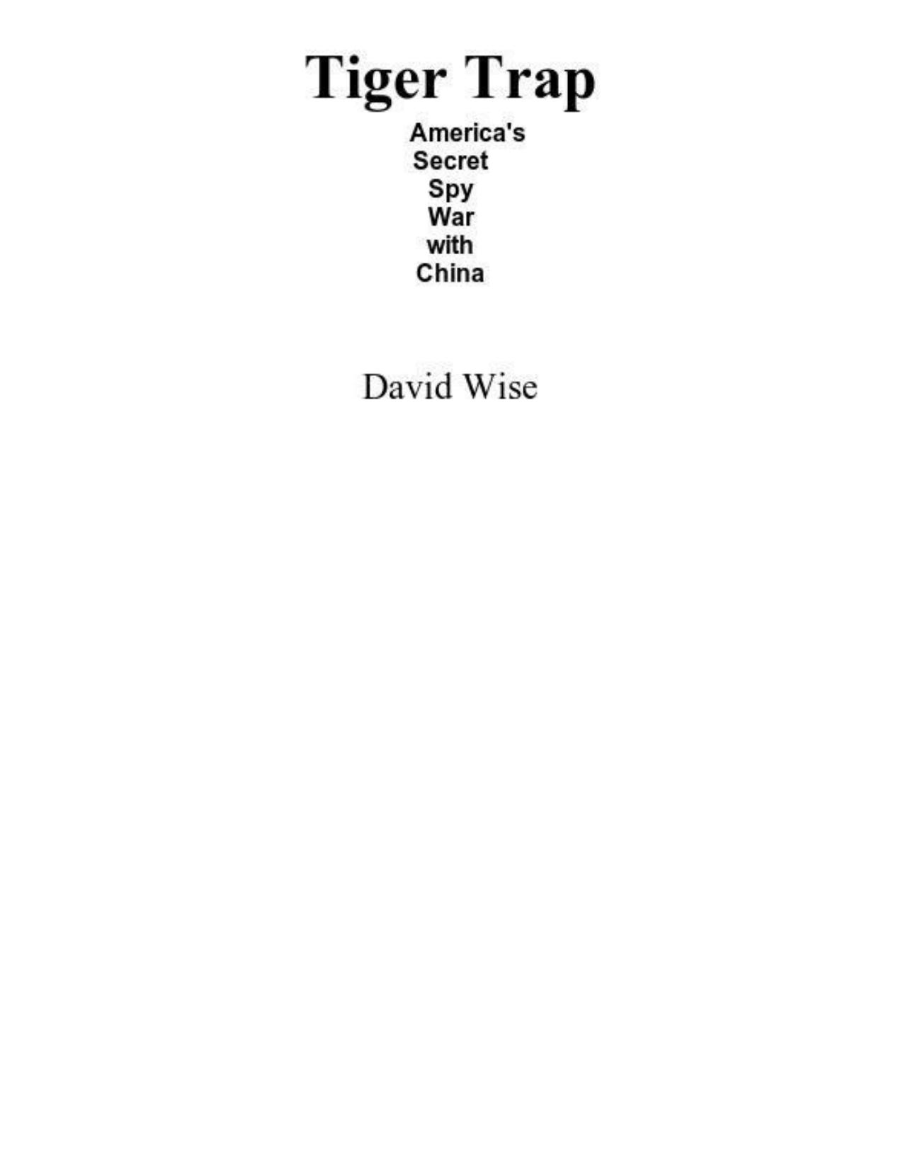 Tiger Trap: America's Secret Spy War with China by David Wise