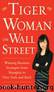 Tiger Woman on Wall Street: Winning Business Strategies from Shanghai to New York and Back by Junheng Li