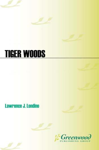 Tiger Woods: A Biography, 2 edition (Greenwood Biographies) by Lawrence J. Londino